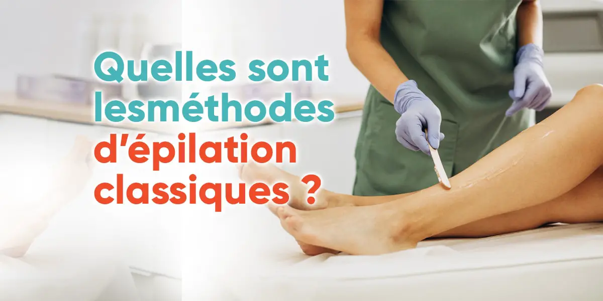 Quelles sont les méthodes dépilation classiques